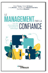 « Le management par la confiance. Les clés d'un leadership bienveillant et authentique »