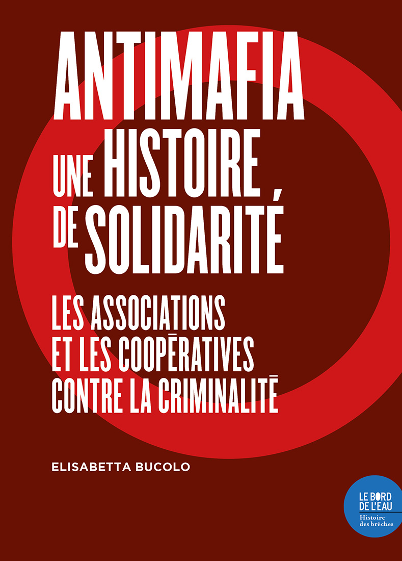 Livre "Antimafia, une histoire de solidarité. Les associations et les coopératives contre la criminalité"