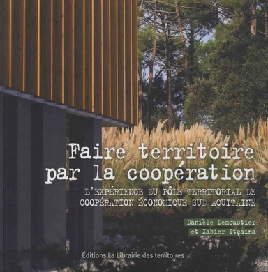 Livre "Faire territoire par la coopération - L'expérience du Pôle Territorial de Coopération Economique Sud Aquitaine"