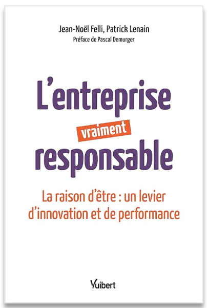 Livre "L'entreprise vraiment responsable. La raison d'être : un levier d'innovation et de performance"
