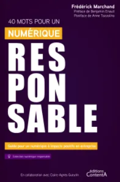 « 40 mots pour un numérique responsable » de Frédérick Marchand : le guide pour un numérique à impacts positifs en entreprise