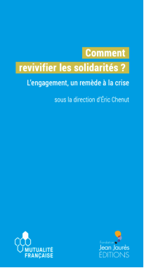 "Comment revivifier les solidarités ? L'engagement, un remède à la crise"