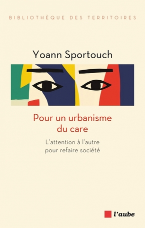 Livre "Pour un urbanisme du care. L'attention à l'autre pour refaire société"